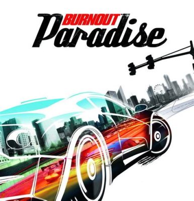  Burnout Paradise! Una experiencia arcade de velocidad y adrenalina a la que no podrás resistirte